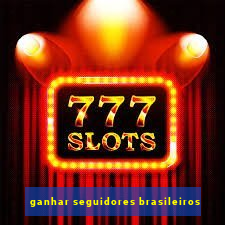 ganhar seguidores brasileiros